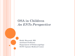 OSA in Children An ENTs Perspective Haidy Marzouk, MD Assistant Professor