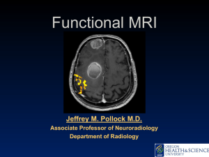 Functional MRI Jeffrey M. Pollock M.D. Associate Professor of Neuroradiology Department of Radiology