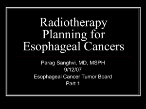 Radiotherapy Planning for Esophageal Cancers Parag Sanghvi, MD, MSPH