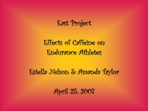 East Project Effects of Caffeine on Endurance Athletes Estella Nelson &amp; Amanda Taylor