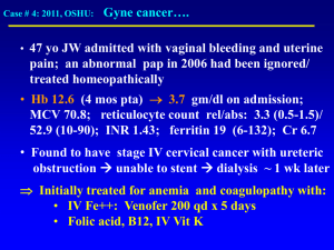 Gyne cancer…. 47 yo JW admitted with vaginal bleeding and uterine