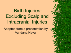 Birth Injuries- Excluding Scalp and Intracranial Injuries Adapted from a presentation by