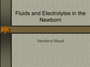 Fluids and Electrolytes in the Newborn Vandana Nayal