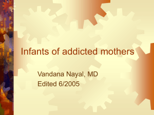 Infants of addicted mothers Vandana Nayal, MD Edited 6/2005