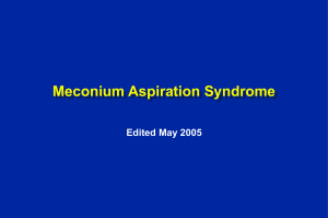 Meconium Aspiration Syndrome Edited May 2005