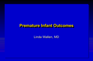 Premature Infant Outcomes Linda Wallen, MD