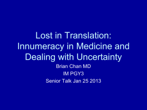 Lost in Translation: Innumeracy in Medicine and Dealing with Uncertainty Brian Chan MD