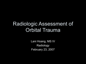 Radiologic Assessment of Orbital Trauma Lani Hoang, MS IV Radiology