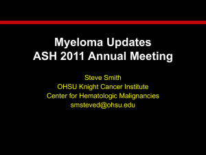 Myeloma Updates ASH 2011 Annual Meeting Steve Smith OHSU Knight Cancer Institute