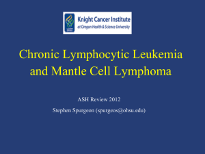 Chronic Lymphocytic Leukemia and Mantle Cell Lymphoma ASH Review 2012 Stephen Spurgeon ()