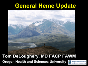 General Heme Update Tom DeLoughery, MD FACP FAWM