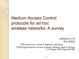 Medium Access Control protocols for ad hoc wireless networks: A survey 指導教授:許子衡
