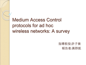 Medium Access Control protocols for ad hoc wireless networks: A survey 指導教授:許子衡