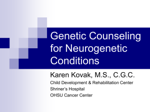 Genetic Counseling for Neurogenetic Conditions Karen Kovak, M.S., C.G.C.