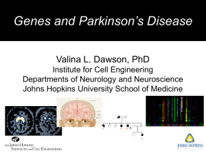 Genes and Parkinson’s Disease Valina L. Dawson, PhD