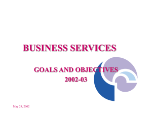 BUSINESS SERVICES GOALS AND OBJECTIVES 2002-03 May 29, 2002