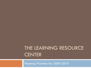 THE LEARNING RESOURCE CENTER Planning Priorities for 2009-2010