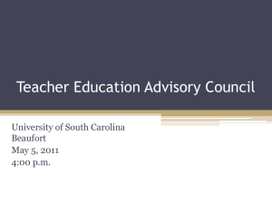 Teacher Education Advisory Council University of South Carolina Beaufort May 5, 2011