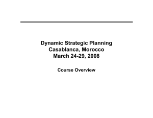 Dynamic Strategic Planning Casablanca, Morocco March 24-29, 2008 Course Overview