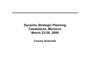 Dynamic Strategic Planning Casablanca, Morocco March 23-28, 2009 Course Overview