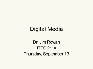 Digital Media Dr. Jim Rowan ITEC 2110 Thursday, September 13