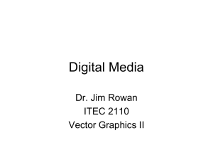 Digital Media Dr. Jim Rowan ITEC 2110 Vector Graphics II