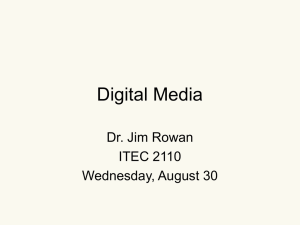 Digital Media Dr. Jim Rowan ITEC 2110 Wednesday, August 30
