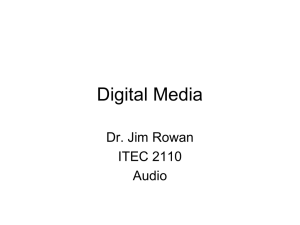 Digital Media Dr. Jim Rowan ITEC 2110 Audio