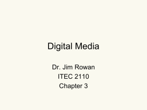 Digital Media Dr. Jim Rowan ITEC 2110 Chapter 3