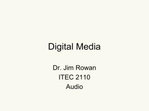 Digital Media Dr. Jim Rowan ITEC 2110 Audio