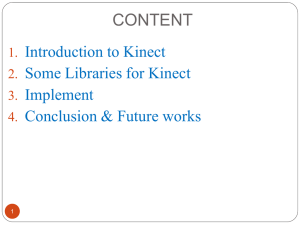 CONTENT Introduction to Kinect Some Libraries for Kinect Implement