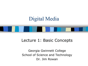 Digital Media Lecture 1: Basic Concepts Georgia Gwinnett College
