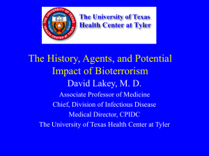 The History, Agents, and Potential Impact of Bioterrorism David Lakey, M. D.