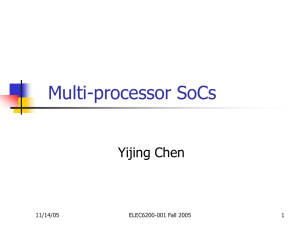 Multi-processor SoCs Yijing Chen 11/14/05 ELEC6200-001 Fall 2005