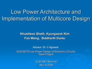 Low Power Architecture and Implementation of Multicore Design Khushboo Sheth, Kyungseok Kim