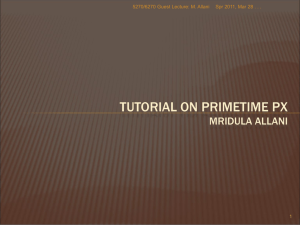 TUTORIAL ON PRIMETIME PX MRIDULA ALLANI 5270/6270 Guest Lecture: M. Allani