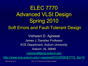 ELEC 7770 Advanced VLSI Design Spring 2010 Soft Errors and Fault-Tolerant Design