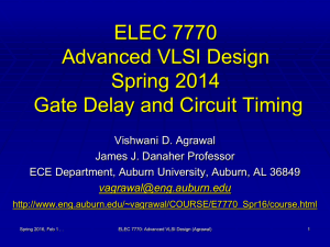 ELEC 7770 Advanced VLSI Design Spring 2014 Gate Delay and Circuit Timing