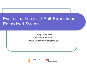 Evaluating Impact of Soft-Errors in an Embedded System Vijay Sheshadri Graduate Student