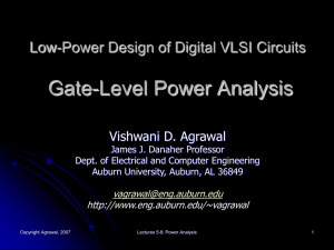 Gate-Level Power Analysis Low-Power Design of Digital VLSI Circuits Vishwani D. Agrawal