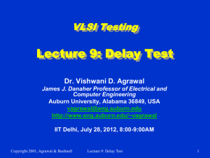 Lecture 9: Delay Test VLSI Testing Dr. Vishwani D. Agrawal