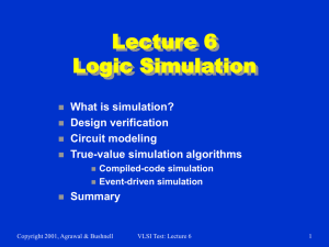 Lecture 6 Logic Simulation What is simulation? Design verification