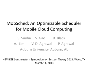 MobSched: An Optimizable Scheduler for Mobile Cloud Computing S. Sindia S. Gao