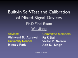 Built-In Self-Test and Calibration of Mixed-Signal Devices Ph.D Final Exam Wei Jiang