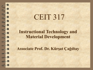 CEIT 317 Instructional Technology and Material Development Associate Prof. Dr. Kürşat Çağıltay