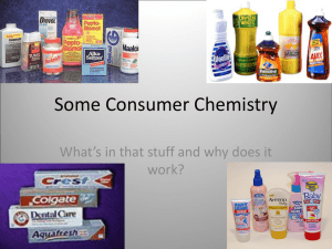 Some Consumer Chemistry What’s in that stuff and why does it work?