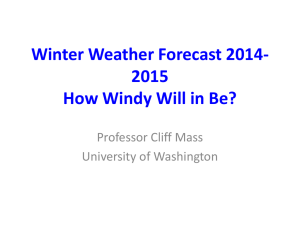 Winter Weather Forecast 2014- 2015 How Windy Will in Be? Professor Cliff Mass