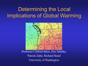 Determining the Local Implications of Global Warming Professor Clifford Mass, Eric Salathe,