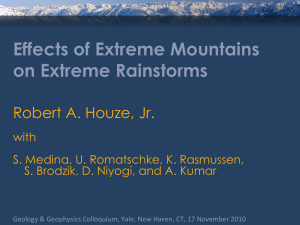 Effects of Extreme Mountains on Extreme Rainstorms Robert A. Houze, Jr. with
