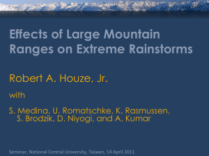 Effects of Large Mountain Ranges on Extreme Rainstorms Robert A. Houze, Jr. with